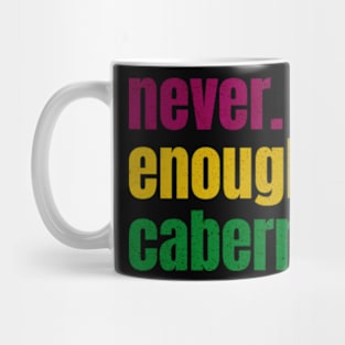 never enough cabernet Mug